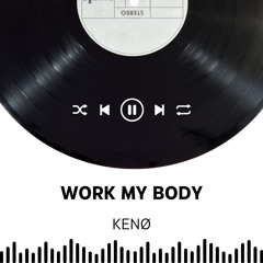 KENØ - Work My Body (FREE DL)