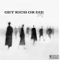 GET RICH OR DIE BY EMI