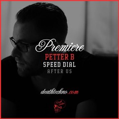 DT:Premiere | Petter B - Speed Dial [After Us]