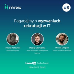 Pogadajmy o wyzwaniach rekrutacji w IT #8