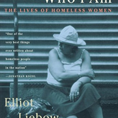 [DOWNLOAD] KINDLE 📭 Tell Them Who I Am: The Lives of Homeless Women by  Elliot Liebo