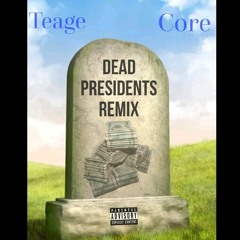 Dead President$ Remix  - Teage X Core  [Prod.by Ski]