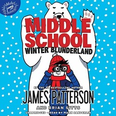 [PDF] Read Middle School: Winter Blunderland by  James Patterson,Mark Sanderlin,Jimmy Patterson