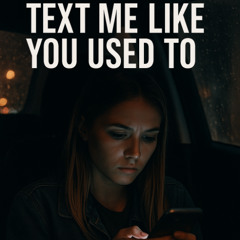 Text Me Like You Used To