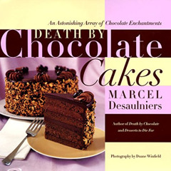 [Get] KINDLE 💝 Death by Chocolate Cakes: An Astonishing Array of Chocolate Enchantme