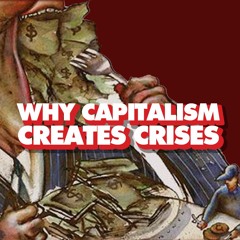 Capitalism's inherent contradictions: Why it drives toward crisis