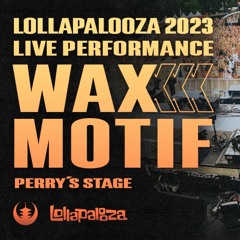 Wax Motif @ Lollapalooza 2023