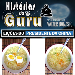 VOCÊ BRASIL Podcast - HISTÓRIAS DO GURU - LIÇÕES DO PRESIDENTE DA CHINA