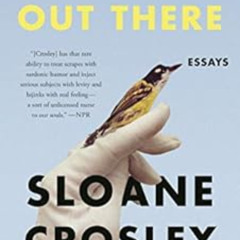 Access PDF 📝 Look Alive Out There: Essays by Sloane Crosley [EPUB KINDLE PDF EBOOK]