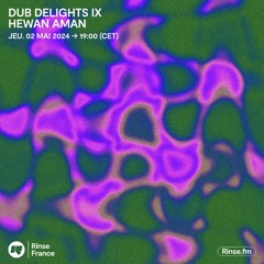 Dub Delights IX avec Hewan Aman - 02 Mai 2024