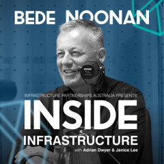 Season 3 Episode 1: Bede Noonan – on productivity and procurement, the shifting national infrastructure pipeline, and one of the industry’s most unique professional career trajectories