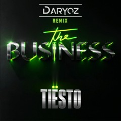 Tiësto - The Business (Daryoz Remix) [FREE DOWNLOAD]