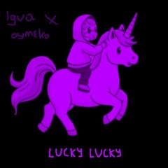 GPF x Unicorn On Ketamine - Lucky Lucky (Aymeko & LguaTempo PIPIPI Edit)
