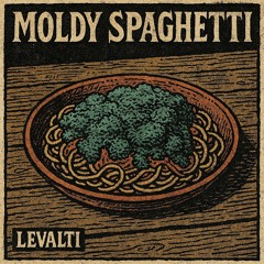 LEVALTI - Moldy Spaghetti