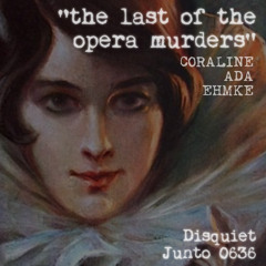 The Last of the Opera Murders (disquiet0636)
