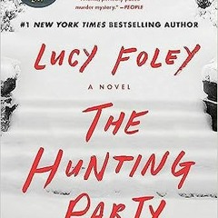 *Document= The Hunting Party: A Novel by Lucy Foley (Author)