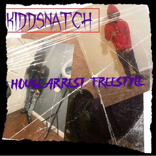 KiddSnatch - HouseArrest Freestyle