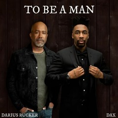 Dax - To Be A Man "Remix" Ft. Darius Rucker