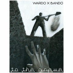WARDO X BANDO- TO THE GRAVE