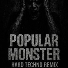 Popular Monster (Hard Techno Remix)