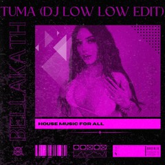 Bellakath - TUMA (DJ Low Low House Edit) [FREEDOWNLOAD]