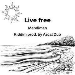 Mehdiman - Live Free  (riddim Prod. By Azùal Dub)