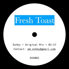 PREMIERE: Oshky - Fresh Toast
