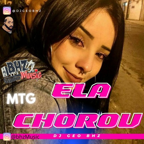 MTG - ELA CHOROU DE AMOR ( DJ GEO BHZ #BHZMUSIC )