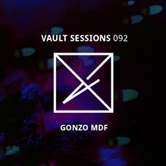 Vault Sessions #092 - Gonzo MDF