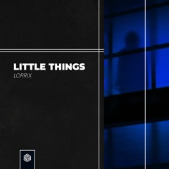 LORRIX - Little Things