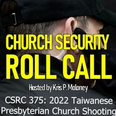 2022 Irvine Taiwanese Presbyterian Church Shooting | Church Security Roll Call 375