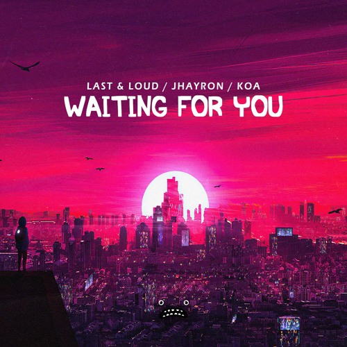 Last & Loud, Jhayron & Koa - Waiting For You [Bass Rebels]