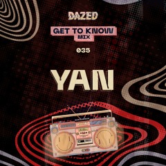 Get To Know Mix 035: Yan