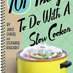 Get [KINDLE PDF EBOOK EPUB] 101 Things To Do With A Slow Cooker by  Janet Eyring &  S