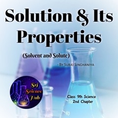 Srj Science Hub:- SOLUTION and its PROPERTIES with SOLVENT and SOLUTE
