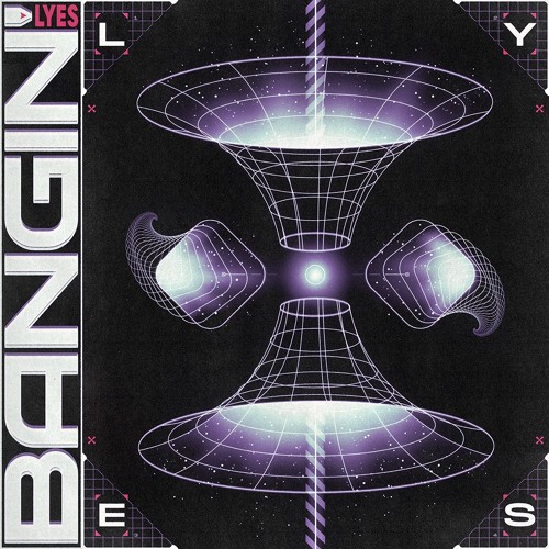 LYES - BANGIN'