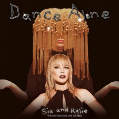 Sia & Kylie Minogue - Dance Alone (Weehs Michelini Remix)