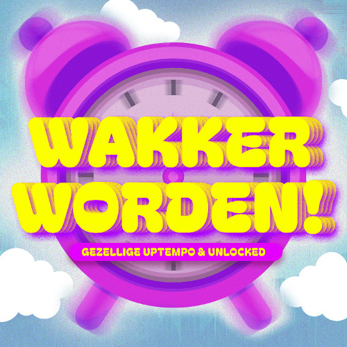 Gezellige Uptempo & Unlocked - Wakker Worden!