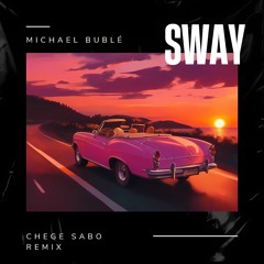 Michael Bublé - Sway (Chege Sabo Remix) (filtered for copyright reasons) [FREE DL]