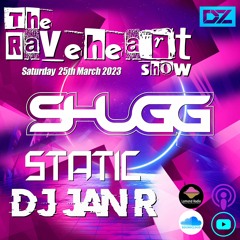 The Raveheart Show 026 (25-03-23) with guests Static & DJ Jan R