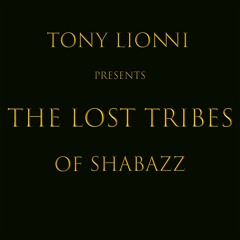 The Lost Tribes Of Shabazz On https://tonylionniexclusives.bandcamp.com