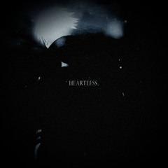 HEARTLESS.