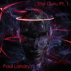 The Guru Pt.1 | Paul Landry