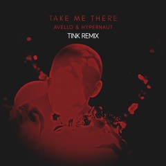 AVELLO & hypernaut - Take Me There (TINK Remix)