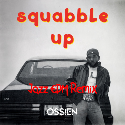 KENDRICK LAMAR - SQUABBLE UP (JAZZ EDM REMIX) [FREE DL]