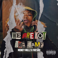 Money Millz ft Fresho - We Are Not The Same
