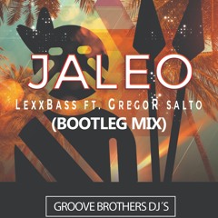 JALEO - LexxBass Ft. Gregor Salto(Bootleg Mix)master 3