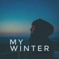 My Winter By Phillip Wagner