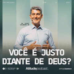 Você é justo diante de Deus? | Pr. Josué Valandro Jr.