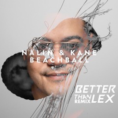 Nalin & Kane - Beachball (Better Than Lex Edit) [Free DL]